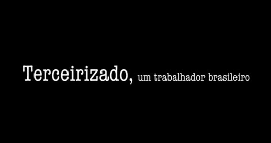 documentário-denúncia, que mostra alguns dos efeitos nefastos da terceirização para os trabalhadores e o grave problema da perda de compromisso dos próprios entes públicos.
