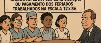 SINDICATO E TRABALHADORES: UNIDOS NA LUTA PELA COMPENSAÇÃO OU PAGAMENTO DOS FERIADOS TRABALHADOS NA ESCALA 12X36