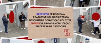 REDE D’OR SE RECUSA A REAJUSTAR SALÁRIOS E TENTA DESCUMPRIR CONVENÇÃO COLETIVA; SUEESSOR ANUNCIA MOBILIZAÇÃO EM DEFESA DA CATEGORIA